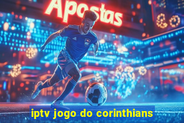 iptv jogo do corinthians